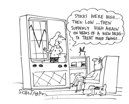 'Stocks were high...then low...then suddenly high again on news of a new drug to treat mood swings...'