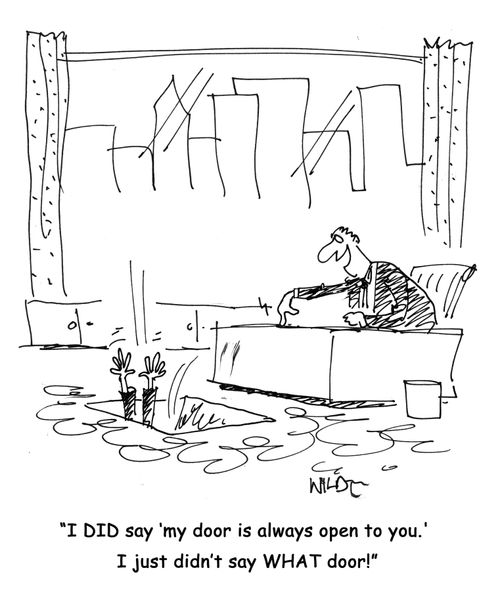 I DID say 'my door is always open to you. I just didn't say WHAT door!