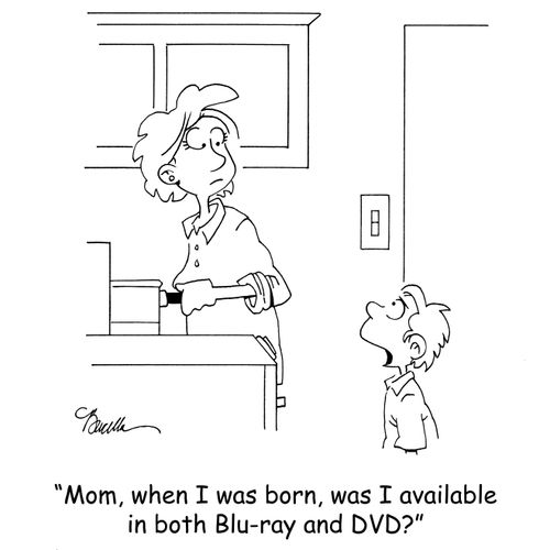 'Mom, when I was born, was I available in both Blu-ray and DVD?'