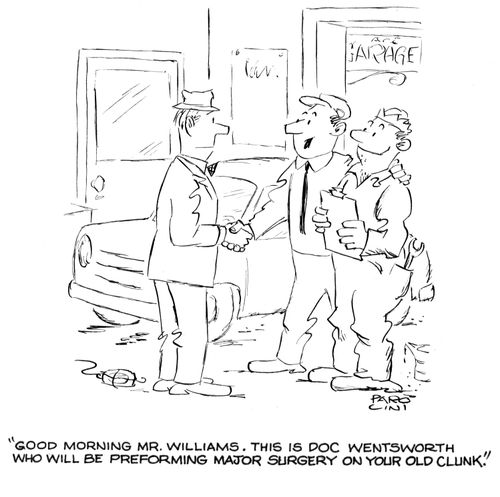 'Goo morning Mr.Williams. This is Doc Wentsworth who will be performing major surgery on your old clunk.'