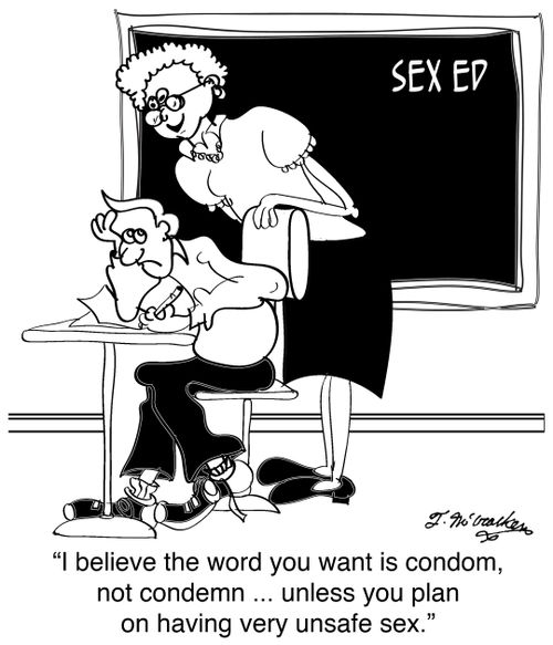 'I believe the word you want is condom, not condemn ... unless you plan on having very unsafe sex.'