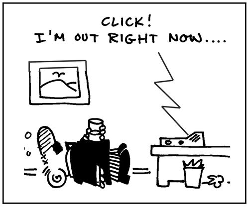 'Click! I'm out right now.'