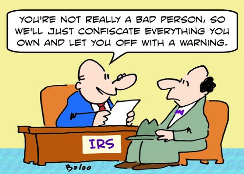 IRS, 'You're not really a bad person, so we'll just confiscate everything you own and let you off with a warning.'