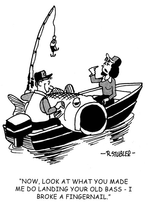 'Now, look at what you made me do landing your old bass - I broke a fingernail.'