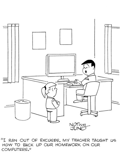 'I ran out of excuses. My teacher taught us how to back up our homework on our computers.'