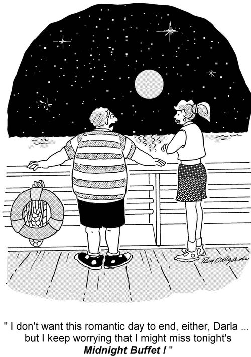 'I don't want this romantic day to end either, Darla, but I keep worrying I might miss tonight's midnight buffet!'