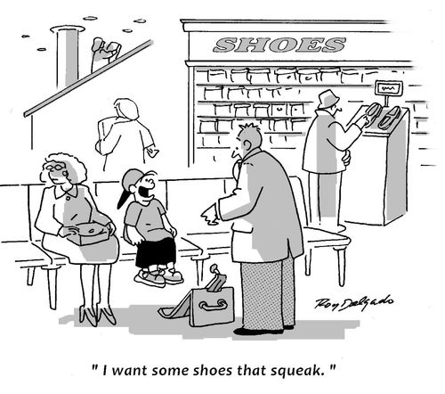 'I want some shoes that squeak.'