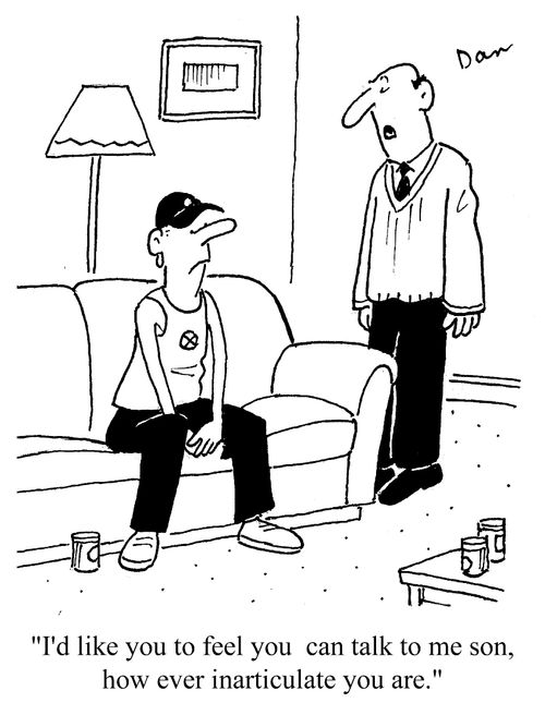 'I'd like you to feel you can talk to me son, how ever inarticulate you are.'