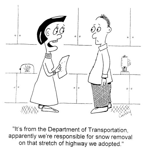 "...Apparently we're responsible for snow removal on that stretch of highway we adopted."