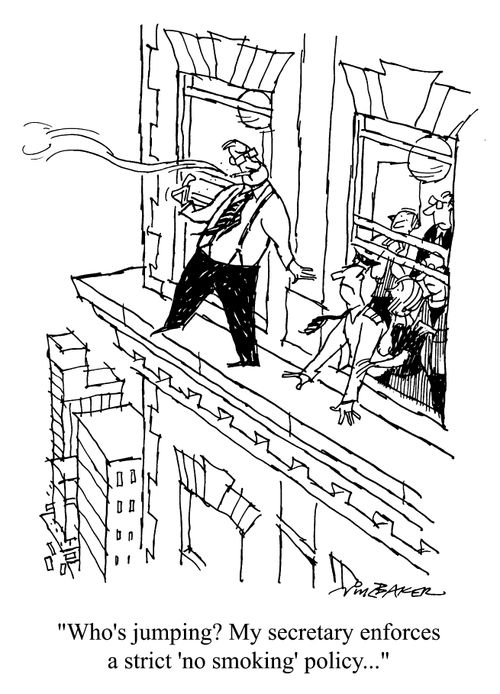 "Whoes jumping? My secretary enforces a strict 'No Smoking' policy"