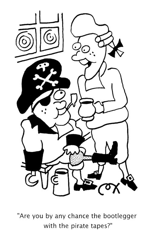 "Are you by any chance the bootlegger with the pirate tapes?"
