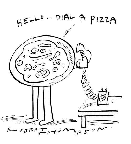 "Hello. Dial a pizza"