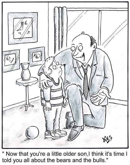 'Now that you're a little older son, I think it's time I told you all about the bears and the bulls.'