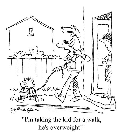 'I'm taking the kid for a walk, he's overweight!'