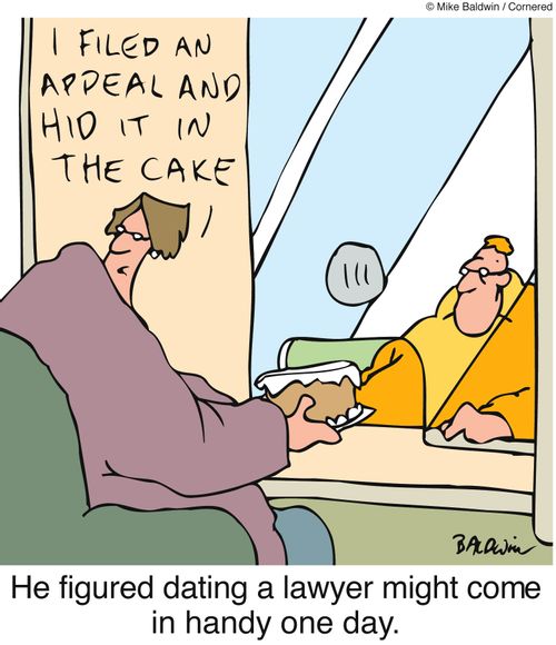 He figured dating a lawyer might come in handy one day.