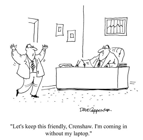 'Let's keep this friendly, Crenshaw. I'm coming in without my laptop.'