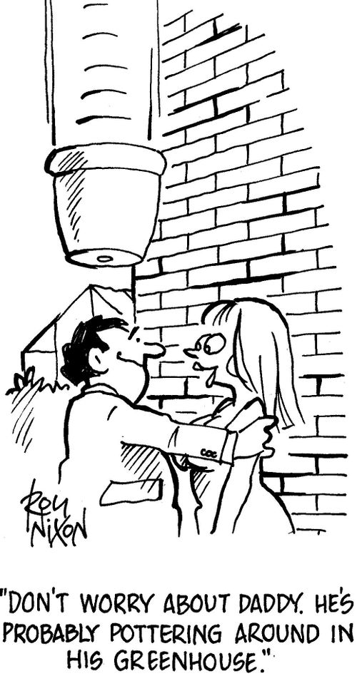 'Don't worry about Daddy. He's probably pottering around in his greenhouse.'