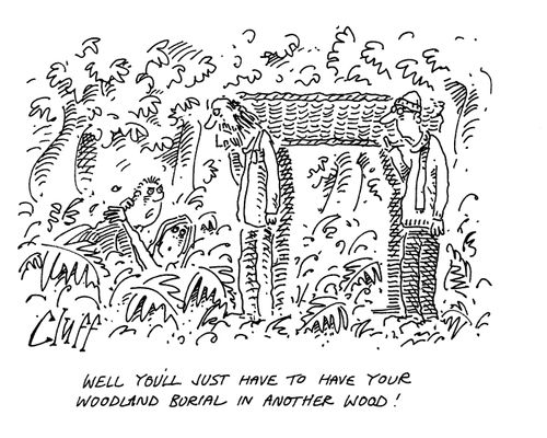 'Well you'll just have to have your woodland burial in another wood!'