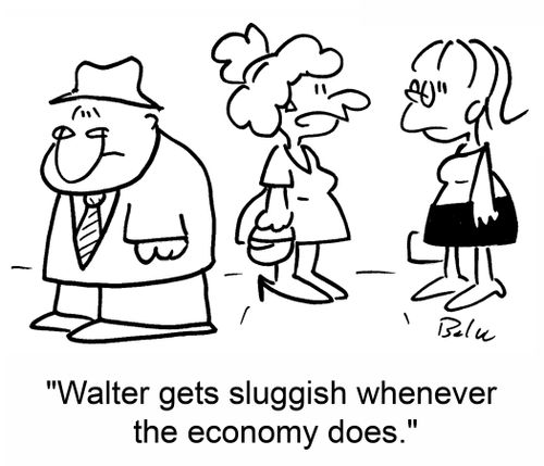 'Walter gets sluggish whenever the economy does.'