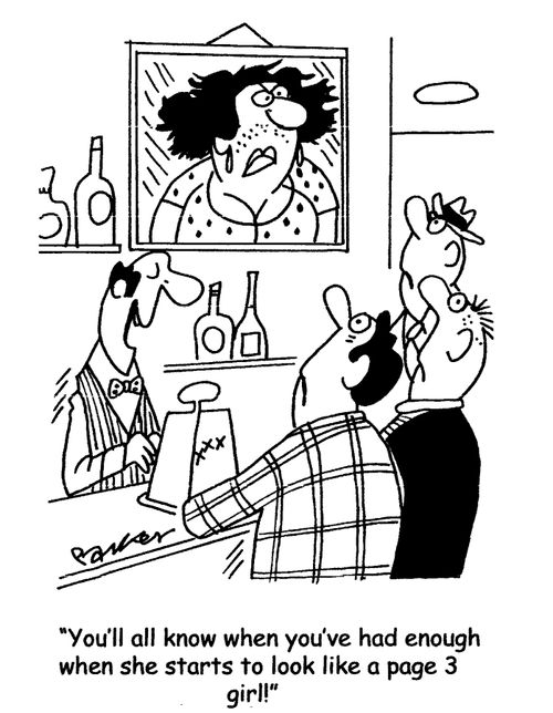 'You'll all know when you've had enough when she starts to look like a Page 3 girl!'