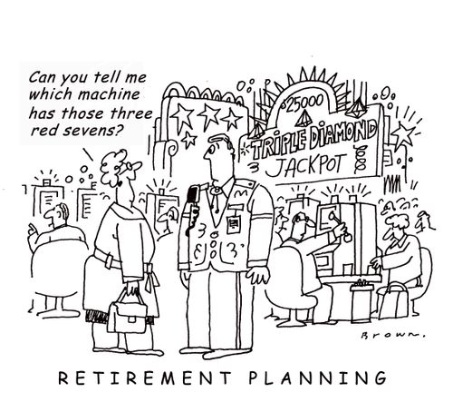 Planning for retirement in a casino.