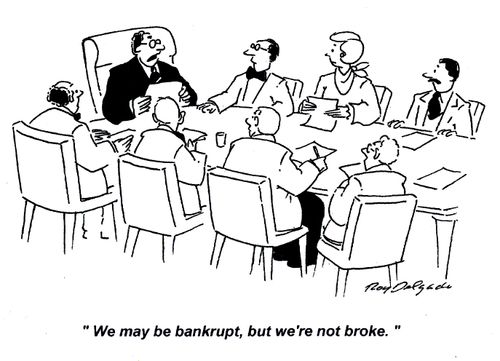 'We may be bankrupt, but we're not broke.'