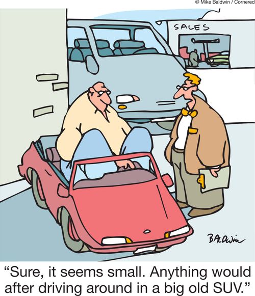 'Sure, it seems small. Anything would after driving around in a big old SUV.'
