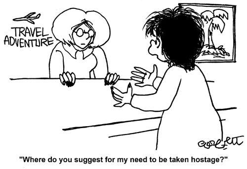 'Where do you suggest for my need to be taken hostage?'