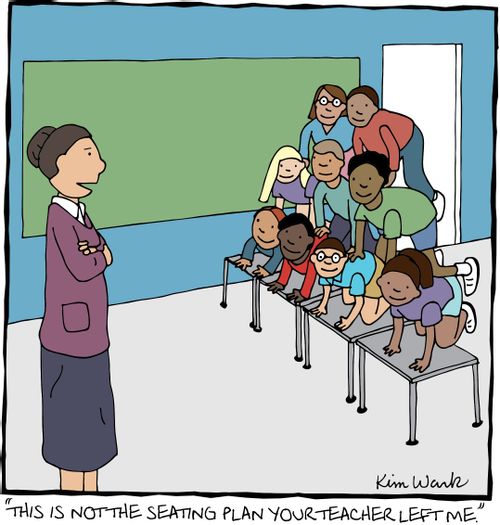 'This is not the seating plan your teacher left me.'
