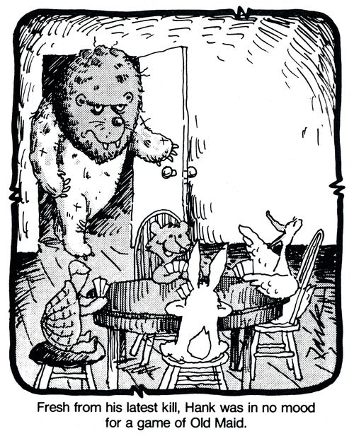 Fresh from his latest kill, Hank was in no mood for a game of Old Maid.