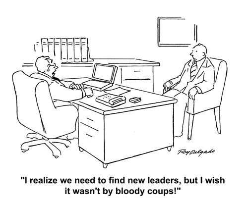 'I realize we need to find new leaders, but I wish it was by bloody coups!'