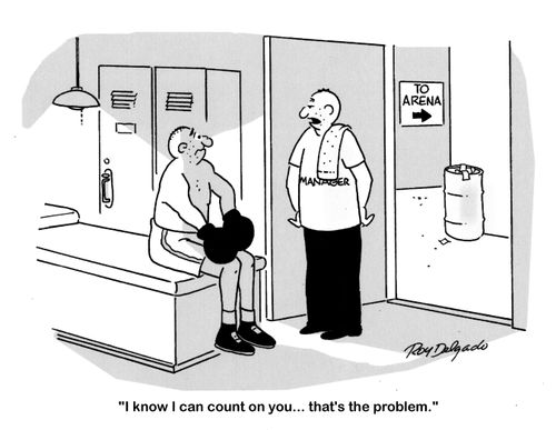 'I know I can count on you. . .that's the problem.'