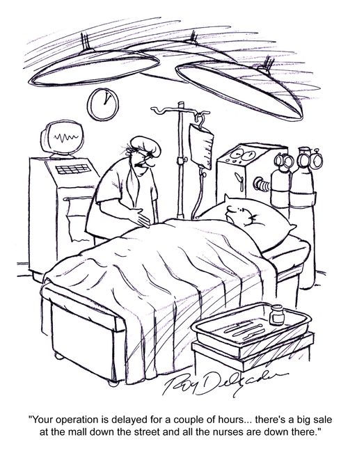 'Your operation is delayed for a couple of hours... there's a big sale at the mall down the street and all the nurses are down there.'