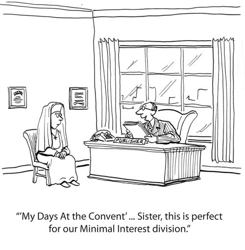 ''My Days at the Convent' ... Sister this is perfect for our Minimal Interest division.'
