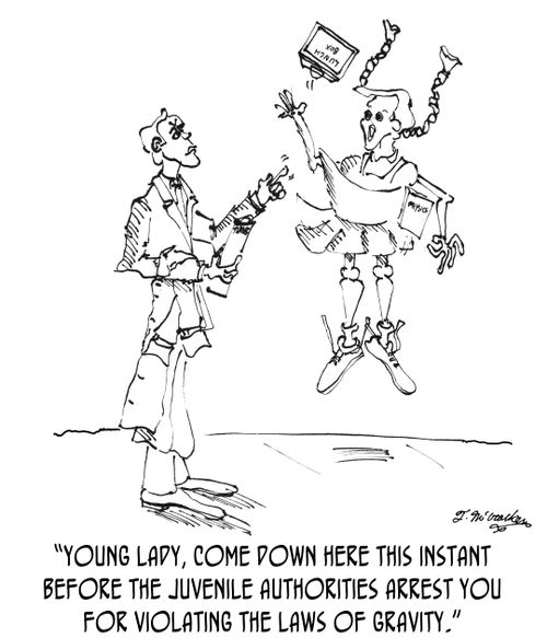 'Young Lady, come down here this instant before the juvenile authorities arrest you for violating the laws of gravity.'