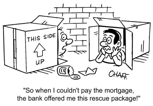 'So when I couldn't pay the mortgage, the bank offered me this rescue package!'