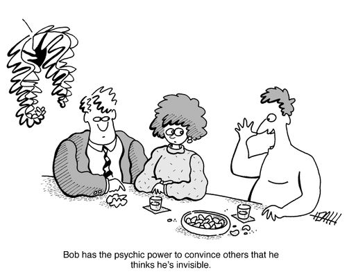 Bob has the psychic power to convince others that he thinks he's invisible.