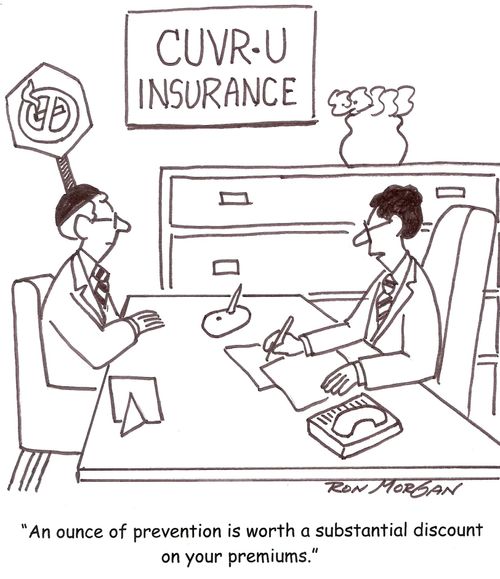 'An ounce of prevention is worth a substantial discount on your premiums.'