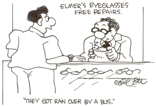 Elmer's eyeglasses, free repairs: 'They got ran over by a bus.'