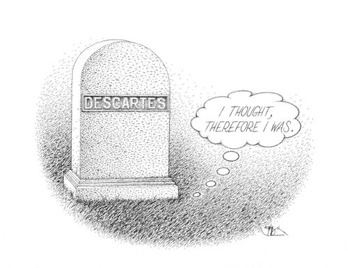 'I thought, therefore I was.'