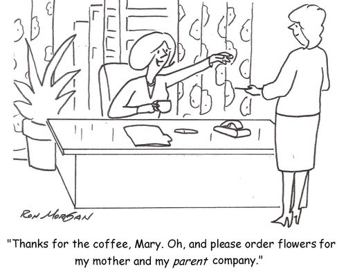'Thanks for the coffee, Mary. Oh, and please order flowers for my mother and my parent company.'