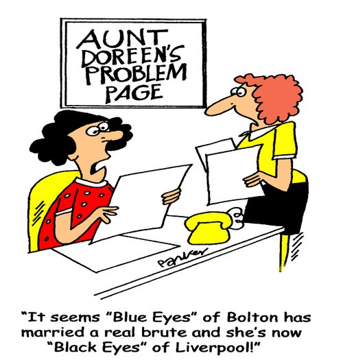 'It seems 'Blue Eyes' of Bolton has married a real brute and she's now 'Black Eyes' of Liverpool!'