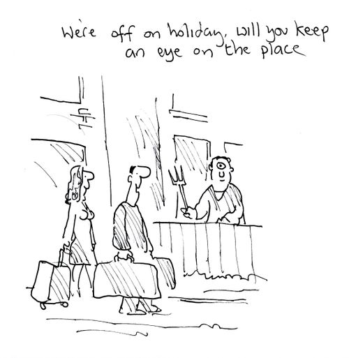 'We're off on holiday, will you keep an eye on the place?'