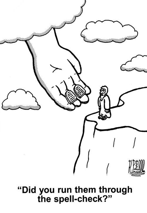 'Did you run them through the spell-check?' (god, moses and the ten commandments)