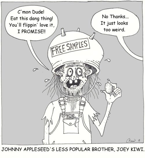 Johnny Appleseed's less popular brother, Joey Kiwi.
