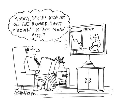 'Today, stocks dropped on the rumor that 'down' is the new 'up'.'