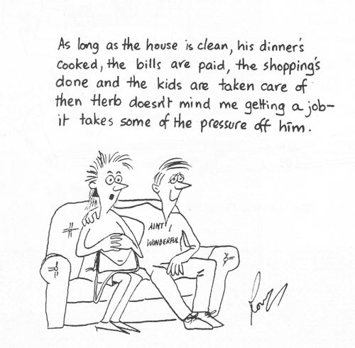 'As long as the house is clean, his dinner's cooked, the bills are paid, the shopping's done and the kids are taken care of then Herb doesn't mind me getting a job - it takes some of the pressure off him.'
