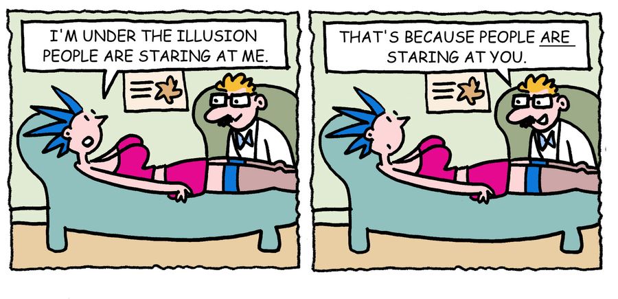 'I'm under the illusion peole are staring at me.'