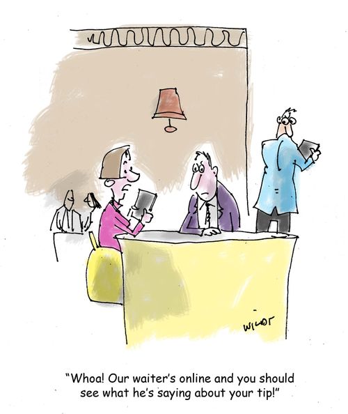 'Whoa! Our waiter's online and you should see what he's saying about your tip!'