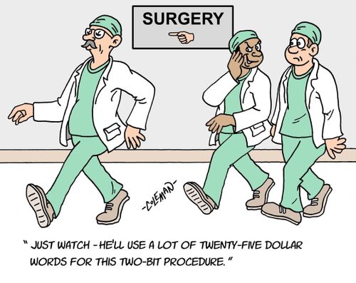 'Just watch - he'll use a lot of twenty-five dollar words for this two-bit procedure.'